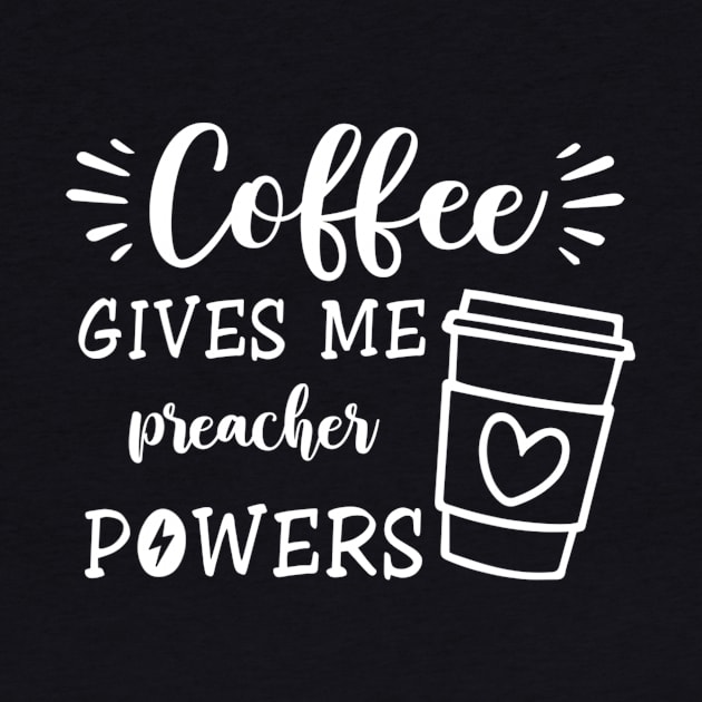 Coffee Gives Me Preacher Powers by ArchmalDesign